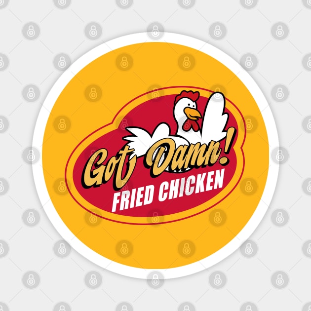 Got Damn Chicken! Magnet by Gimmickbydesign